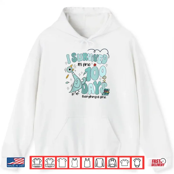 I Survived 100 Days Of School Funny Pigeon 100Th Day Teacher Shirt 1 Hoodie I Survived 100 Days Of School Funny Pigeon 100Th Day Teacher Shirt