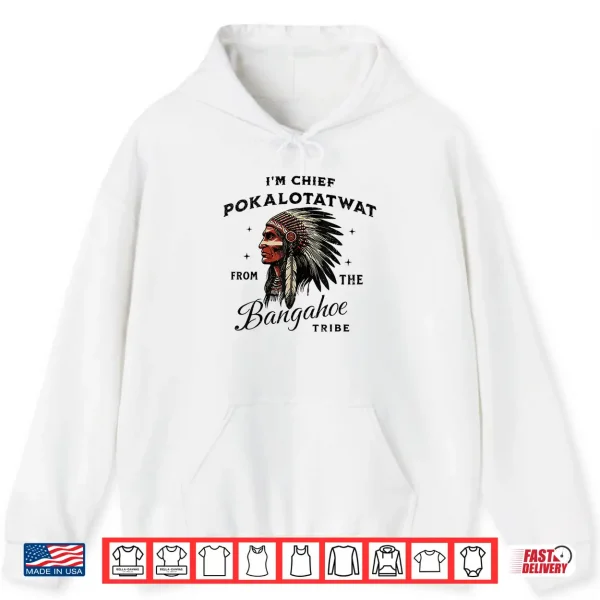 Hoodie IM Chief Pokalotatwat From The Tribe Indigenous Native Shirt
