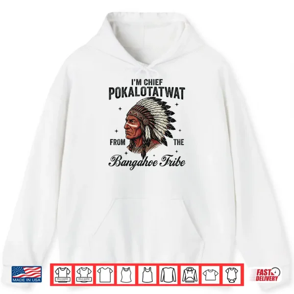 Hoodie IM Chief Pokalotatwat From The Tribe Native American Chief Shirt