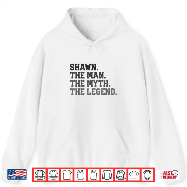 Hoodie Shawn The Man Myth Legend Funny FatherS Day Birthday Shirt