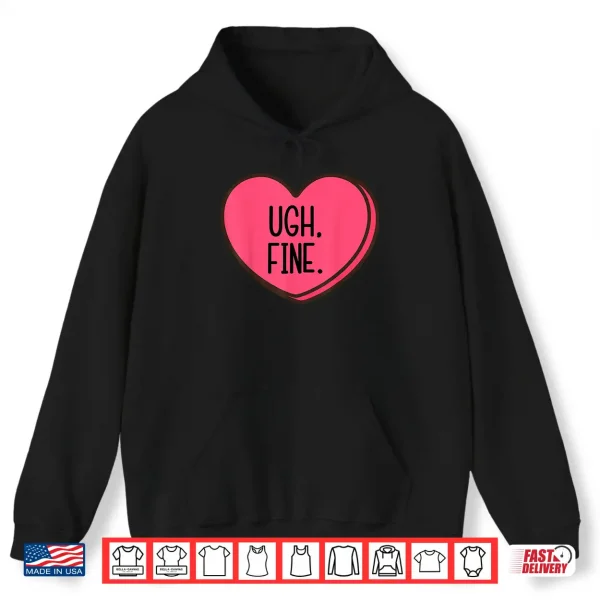 Ugh Fine Heart Candy Funny Anti Valentines Day Women Men Kid Shirt 1 Hoodie Ugh Fine Heart Candy Funny Anti Valentines Day Women Men Kid Shirt