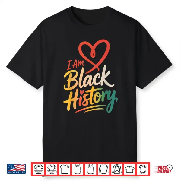 I Am Black History Heart Month Pride Men Women Shirt