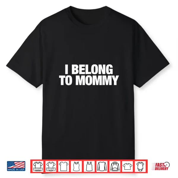I Belong To Mommy Cute Mothers Day Identity Graphic Shirt