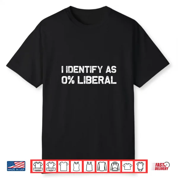 I Identify As 0  Liberal Shirt