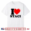 I Love Staci Funny Fist Name Design Shirt