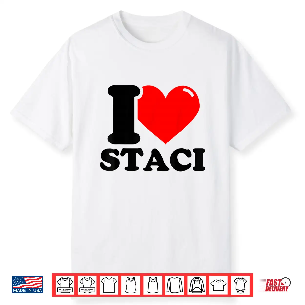 I Love Staci Funny Fist Name Design Shirt I Love Staci Funny Fist Name Design Shirt