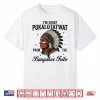I’M Chief Pokalotatwat From The Tribe Native American Chief Shirt