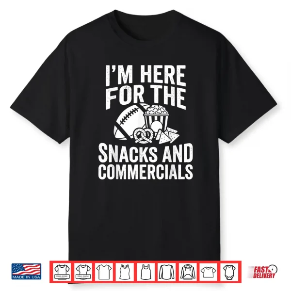 I’M Here For Snacks And Commercials Funny Football Fans Shirt