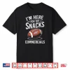 I’M Here For The Snacks And Commercials Football Men Women Shirt