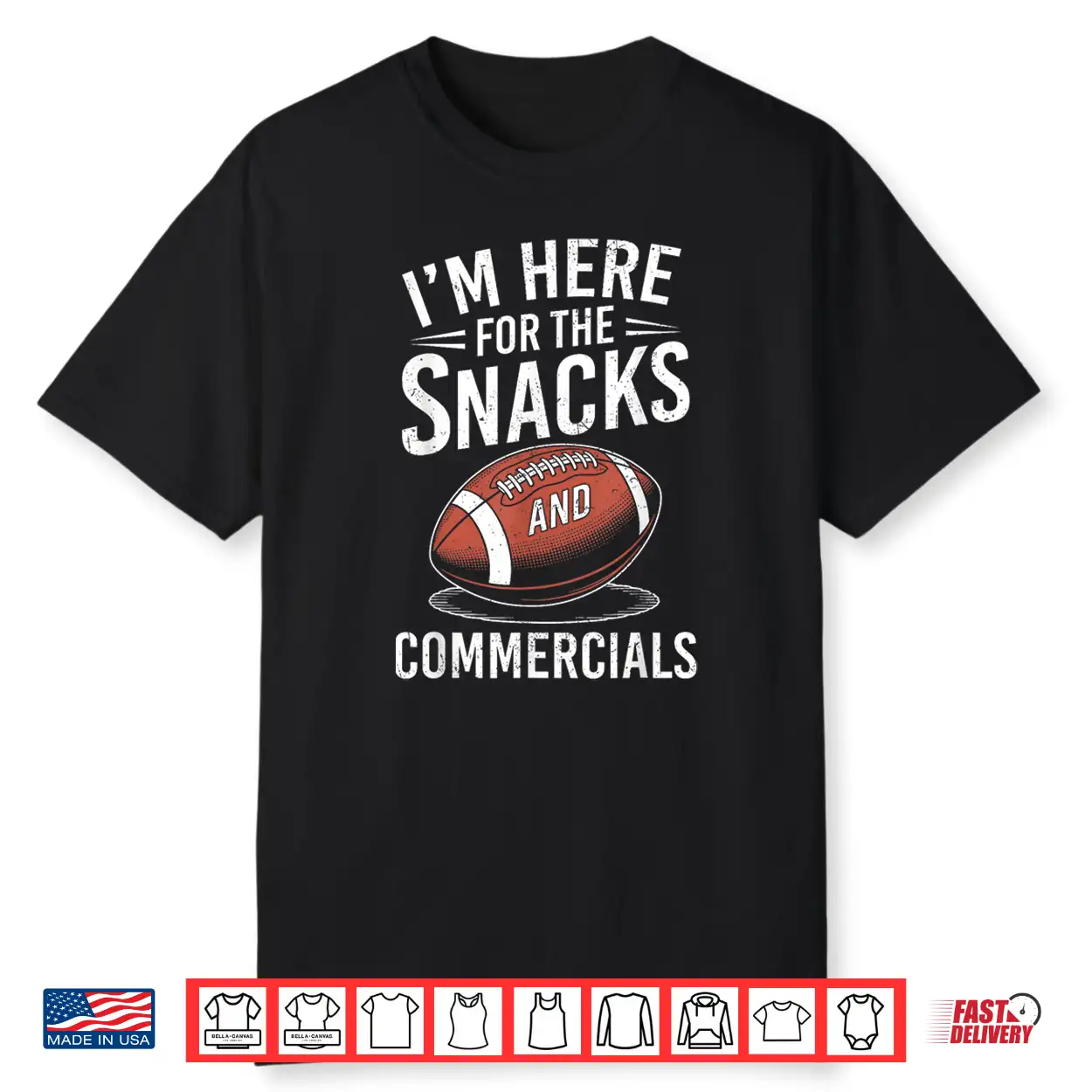 I’M Here For The Snacks And Commercials Football Men Women Shirt I’M Here For The Snacks And Commercials Football Men Women Shirt