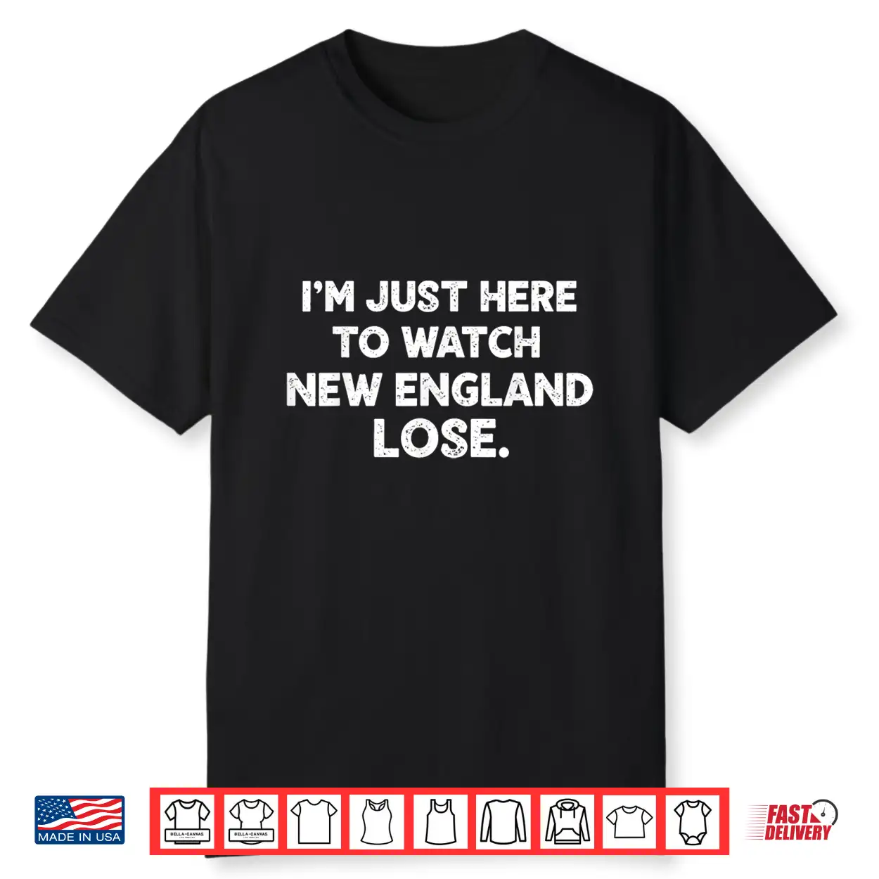Im Just Here To Watch New England Lose Funny Shirt Im Just Here To Watch New England Lose Funny Shirt