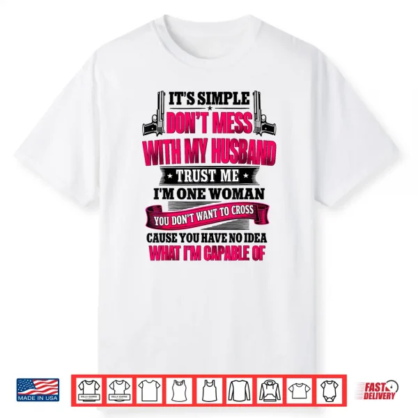 It’S Simple Don’T Mess With My Husband Trust Me I’M Shirt