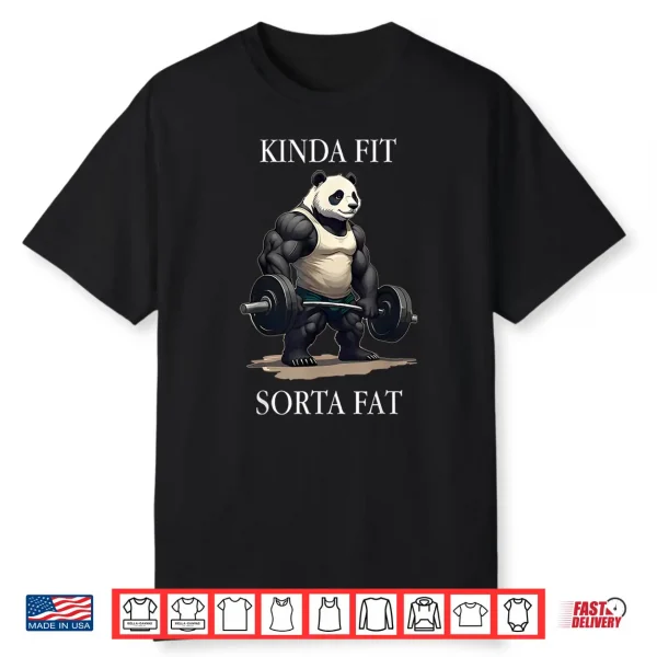Kinda Fit Sorta Fat Gym Panda Weightlifting Workout Fitness Shirt
