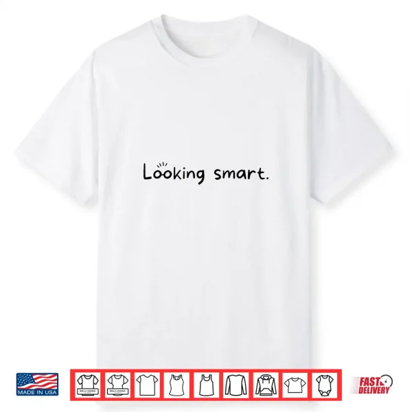 Looking Smart Intelligence Academic Achievement Graphic Shirt