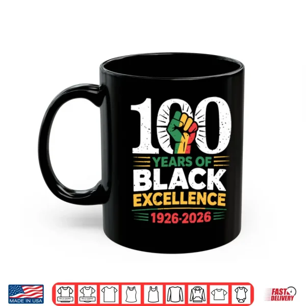 Mug 100 Years Of Black Excellence 1926 2026 Black History Month Shirt