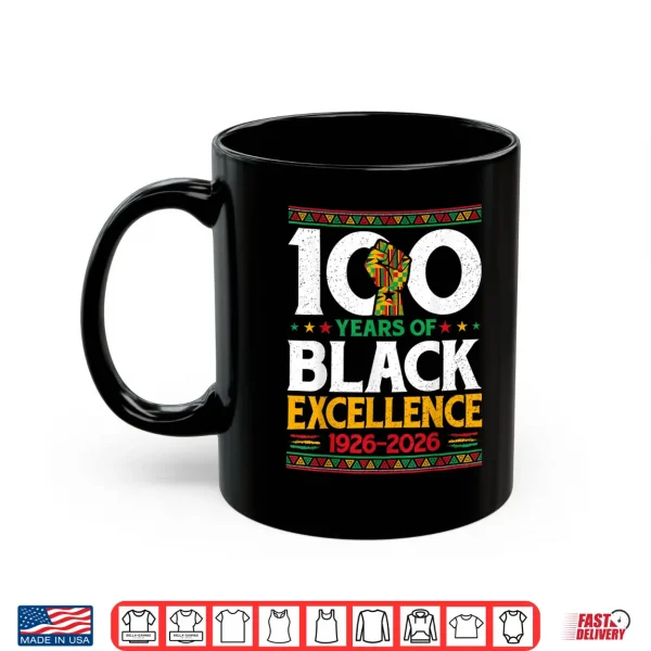 100 Years Of Black Excellence Centennial Black History Month Shirt 3 Mug 100 Years Of Black Excellence Centennial Black History Month Shirt