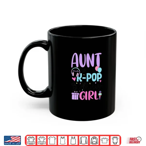 Mug Aunt Of The K Pop Birthday Girl K Pop Birthday Shirt