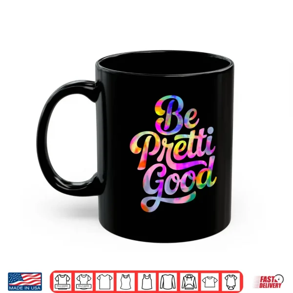 Mug Be Pretty Good Human Rights Protest Vintage Shirt
