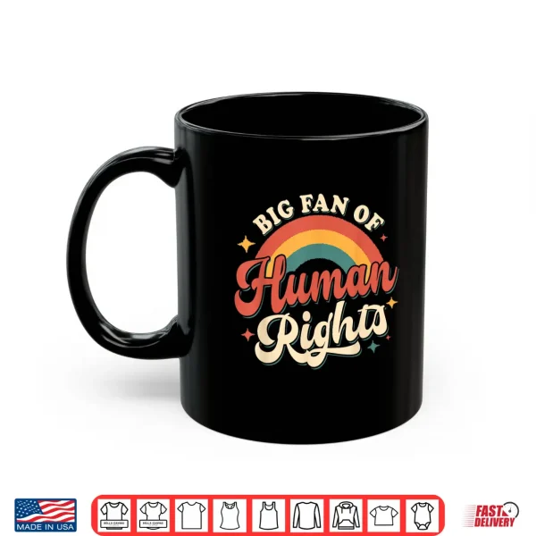 Mug Big Fan Of Human Rights Retro Rainbow Shirt