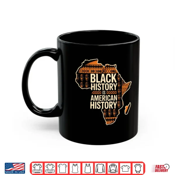 Mug Black History Is American History Tribal Africa Art Shirt