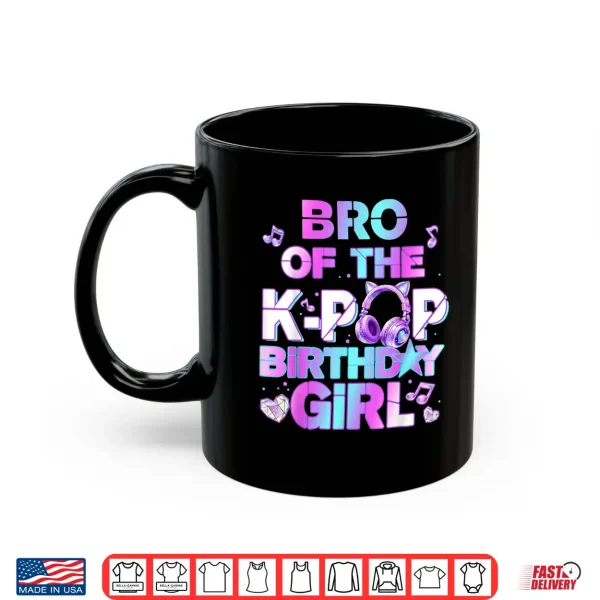 Mug Brother Of The K Pop Birthday Girls Korean Music Lovers Shirt