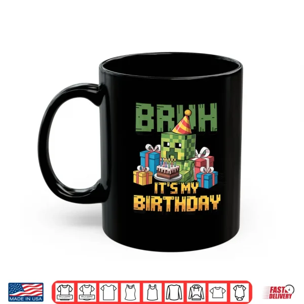 Mug Bruh Its My Birthday Pixel Gamer Bday Party Boys Kids Shirt