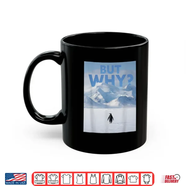 But Why Penguin Meme Tee Nihilist Penguin Deadpan Dark Humor Shirt 3 Mug But Why Penguin Meme Tee Nihilist Penguin Deadpan Dark Humor Shirt