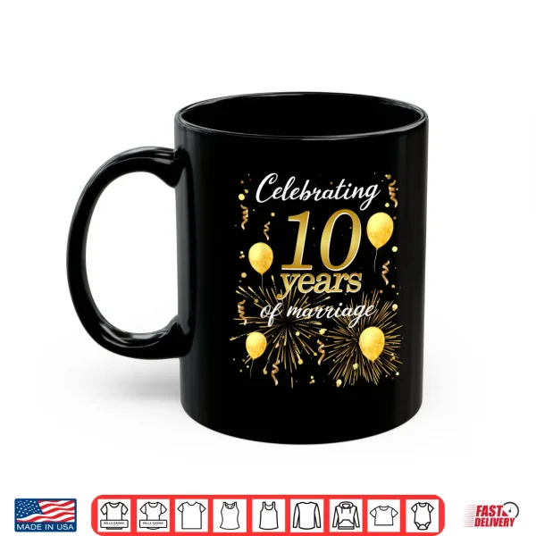 Mug Celebrate 10 Years Of Marriage The 10Th Wedding Anniversary Shirt