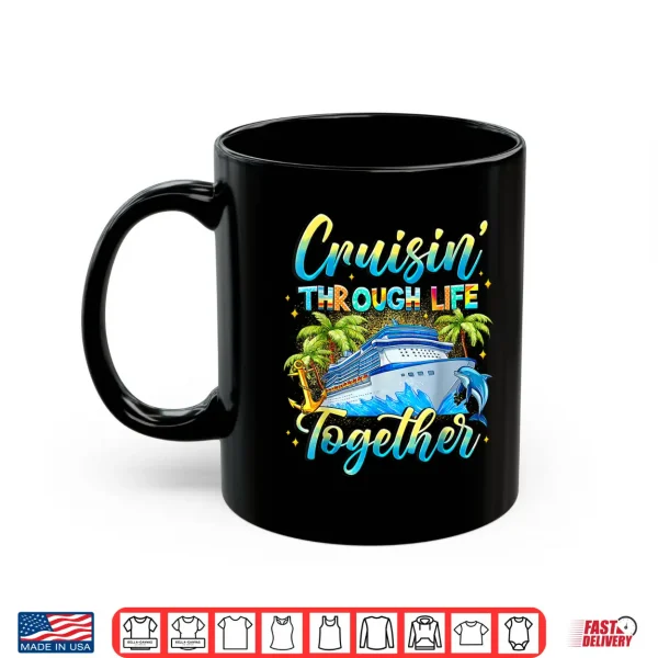 Mug Cruisin Through Life Together Husband And Wife Cruise Couple Shirt