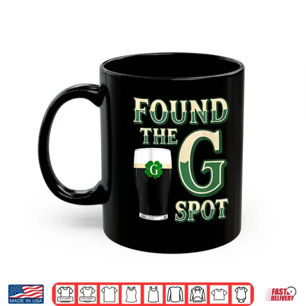 Found The G Spot Funny Saint Patricks Day Beer Humor Shirt 3 Mug Found The G Spot Funny Saint Patricks Day Beer Humor Shirt