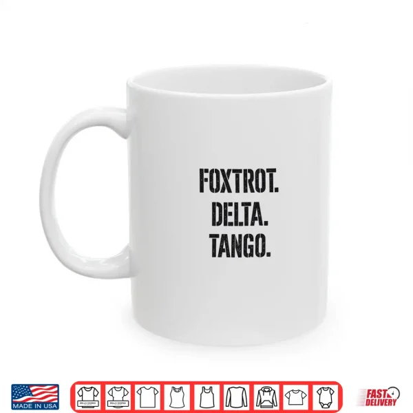 Mug Foxtrot Delta Tango Products Shirt