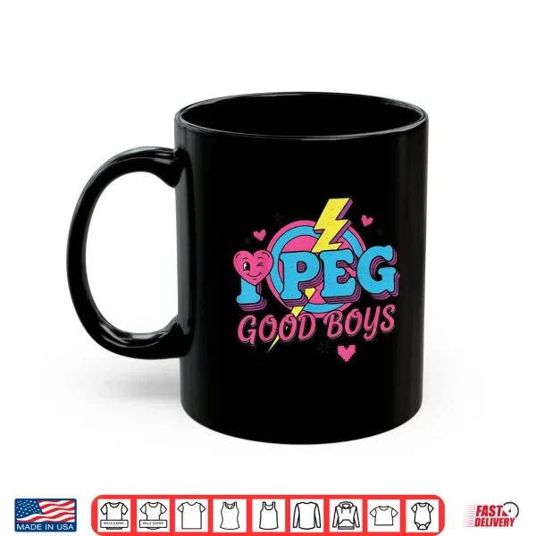 Funny I Peg Good Boys For Men Women Shirt 3 Mug Funny I Peg Good Boys For Men Women Shirt