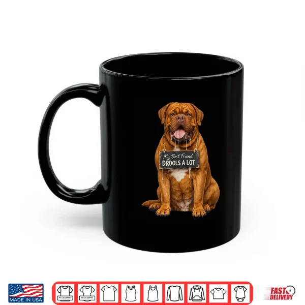 Mug Funny Mastiff My Best Friend Drools A Lot Shirt