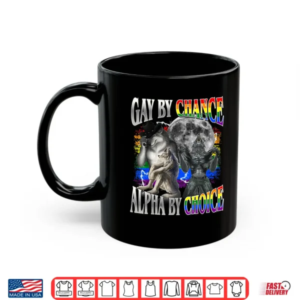 Mug Gay By Chance Alpha By Choice Alpha Wolf Sigma Gay Lgbt Shirt