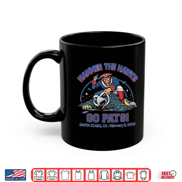 Mug Hammer The Hawks Go Pats Santa Clara Ca February 8 2026 Shirt