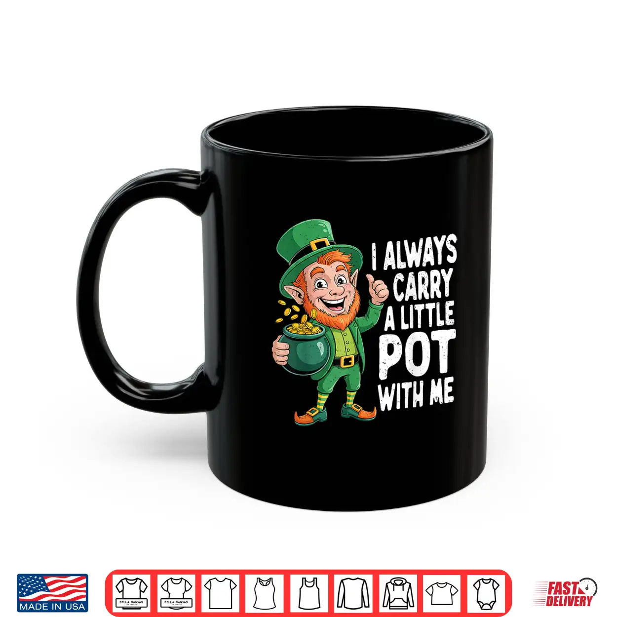 I Always Carry A Little Pot With Me Funny St Patrick Day Shirt I Always Carry A Little Pot With Me Funny St Patrick Day Shirt