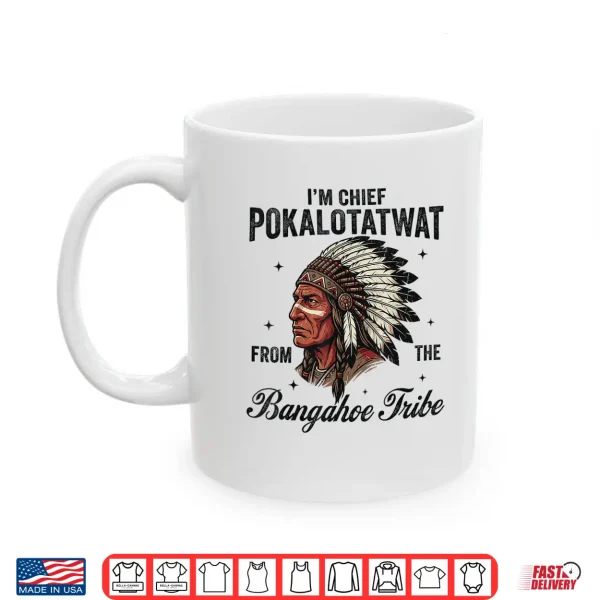 Mug IM Chief Pokalotatwat From The Tribe Native American Chief Shirt
