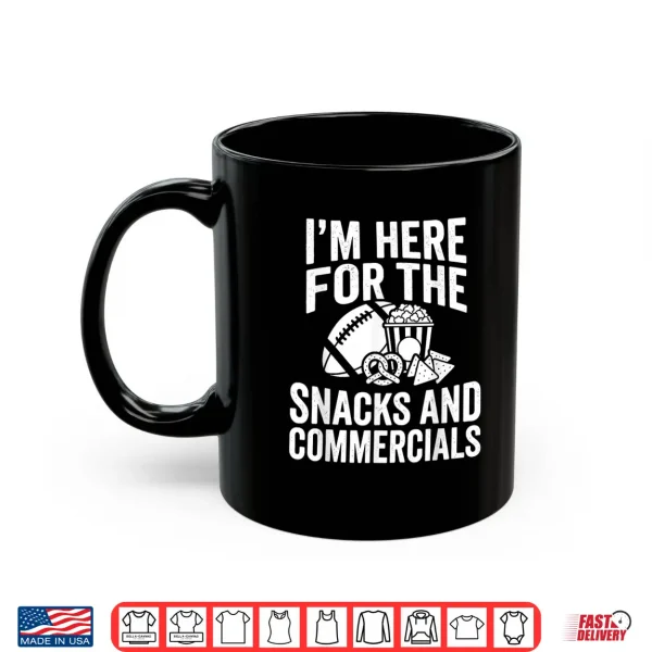 Mug IM Here For Snacks And Commercials Funny Football Fans Shirt