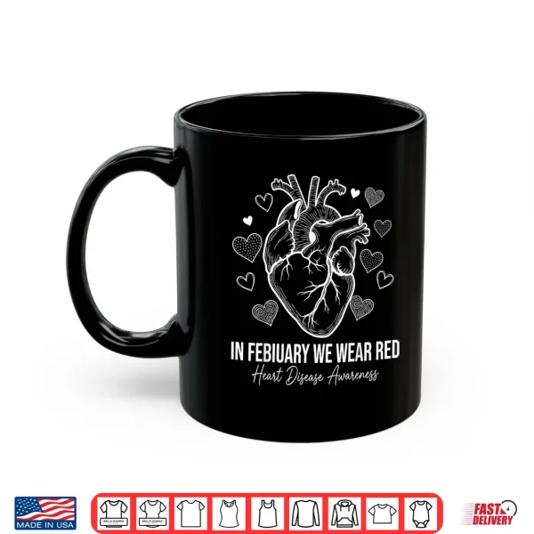 In February We Wear Red Heart Disease Chd Awareness Women Shirt 3 Mug In February We Wear Red Heart Disease Chd Awareness Women Shirt