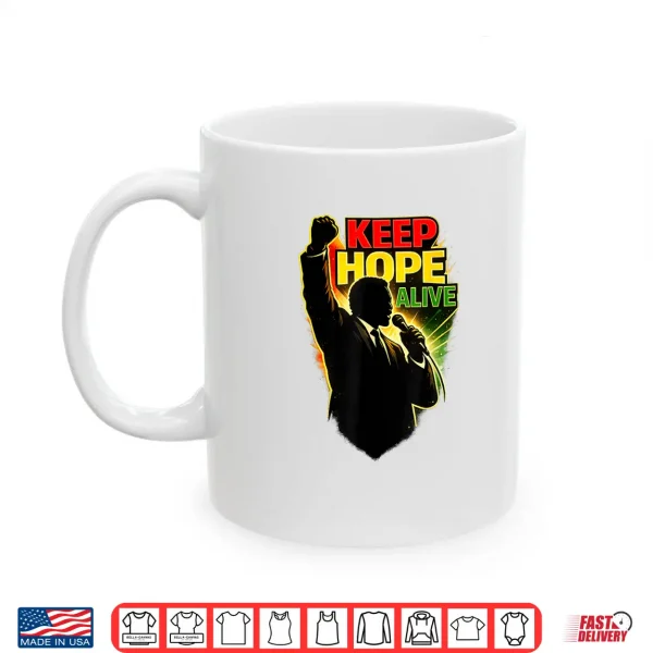 Mug Keep Hope Alive Positive Motivational Inspirational Shirt