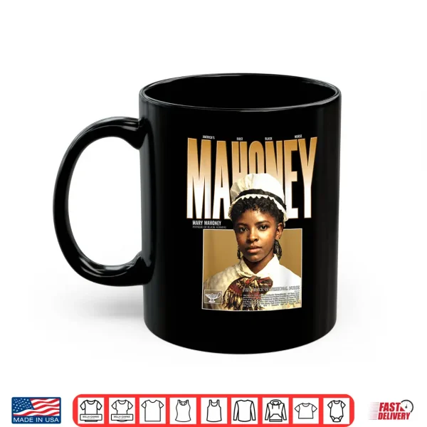 Mug Mary Eliza Mahoney First Licensed Black Nurse 1879 Shirt