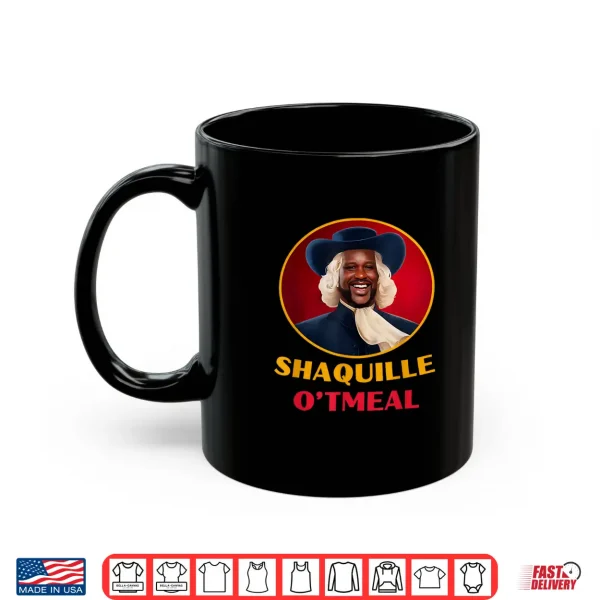 Mug Shaquille Oatmeal Funny Meme Shirt