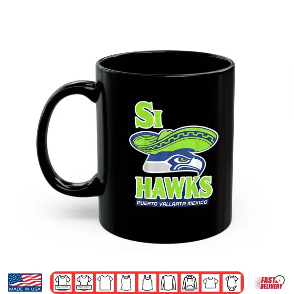 Mug Si Hawk Seattle Funny Parody Mexico Vacation Tee Shirt