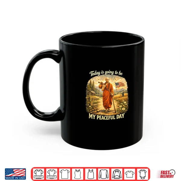 Today Is Going To Be My Peaceful Day Shirt 3 Mug Today Is Going To Be My Peaceful Day Shirt