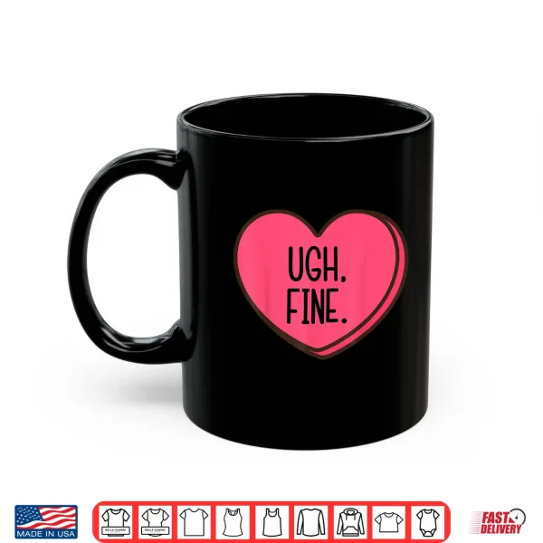 Ugh Fine Heart Candy Funny Anti Valentines Day Women Men Kid Shirt 3 Mug Ugh Fine Heart Candy Funny Anti Valentines Day Women Men Kid Shirt