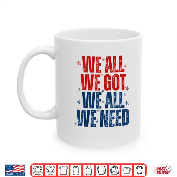 We All Got Patriot We All Need Sport Men Women Shirt 3 Mug We All Got Patriot We All Need Sport Men Women Shirt