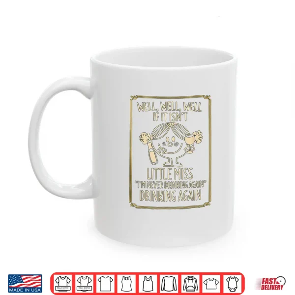 Mug Well Well Well If It IsnT Little Miss IM Never Drinking Shirt