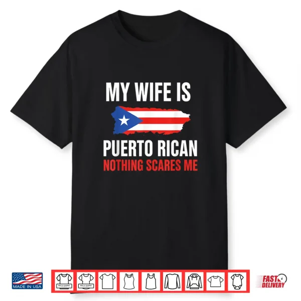 My Wife Is Puerto Rican Nothing Scares Me Proud Puerto Rico Shirt