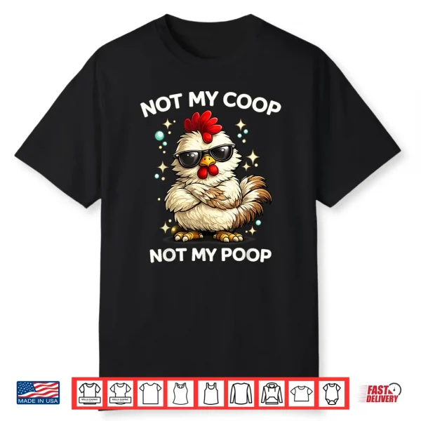Not My Coop Not My Poop Shirt