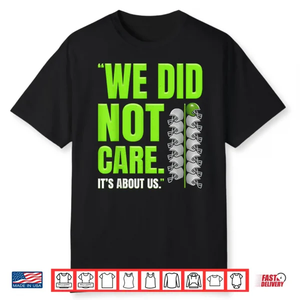 Retro Its About Us We Did Not Care Football Motto Tee Shirt